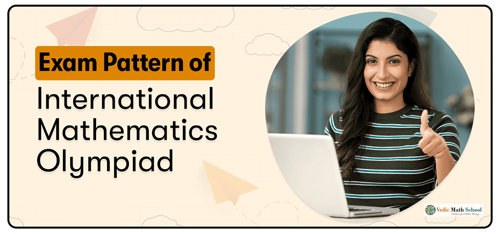 Exam Pattern of International Mathematics Olympiad by vedic math school