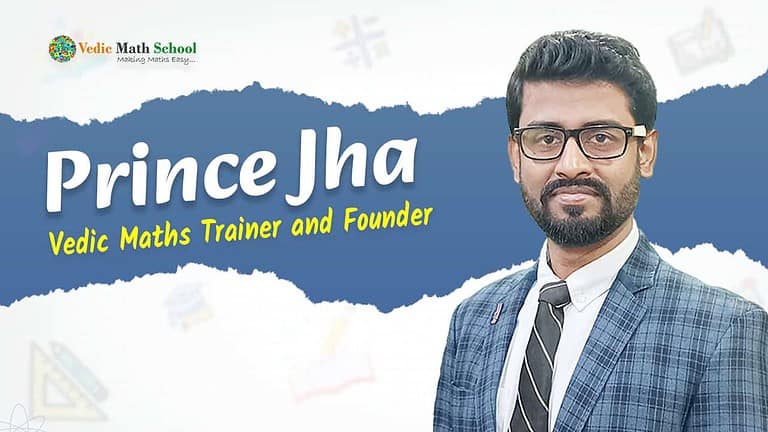 Prince Jha : Vedic Maths Trainer and Founder