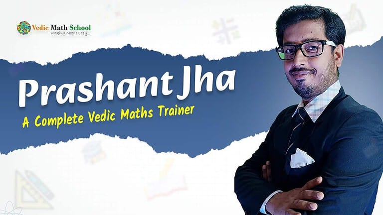 Prashant Jha : A Complete Vedic Maths Trainer