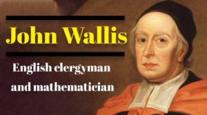 John Wallis English clergyman and mathematician by vedic maths school