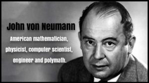 John von Neumann American mathematician, physicist, computer scientist, engineer and polymath.