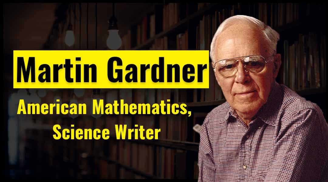 Martin Gardner a Famous writer Who Became a Mathematician