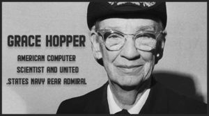 grace hopper American computer scientist and United States Navy rear admiral.
