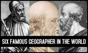 Six Famous Geographer World