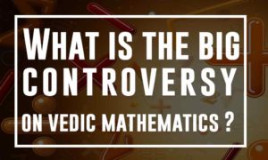 What-is-the-big-controversy-on-vedic-mathematics