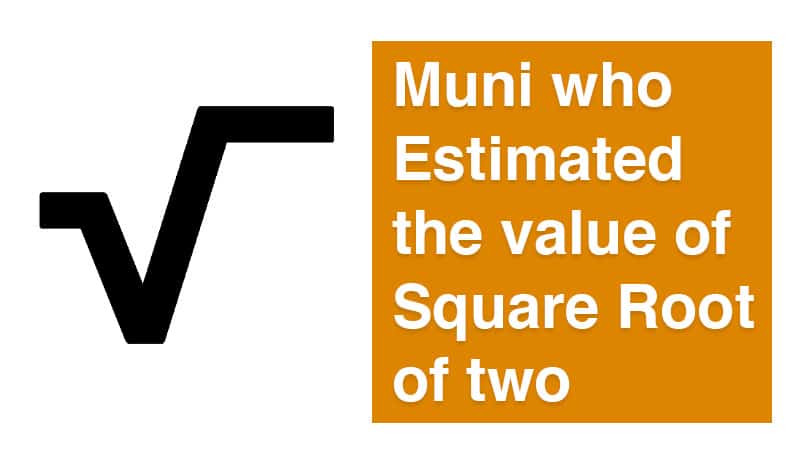 Muni who Estimated the value of Square Root of two by vedic maths school
