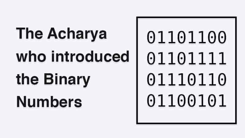 The Acharya Pingala Who Introduced the Binary Numbers by vedic maths school